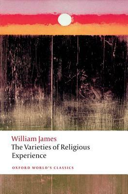 The Varieties of Religious Experience: A Study in Human Nature by William James, Matthew Bradley