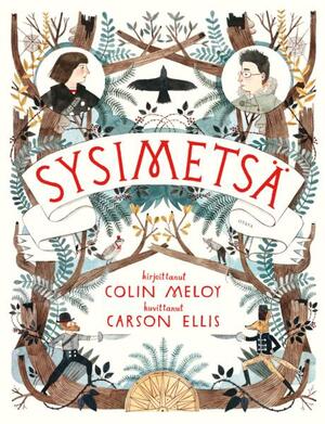 Sysimetsä by Colin Meloy, Carson Ellis