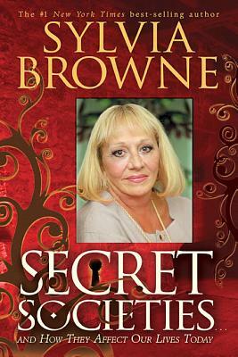 Secret Societies...and How They Affect Our Lives Today by Sylvia Browne