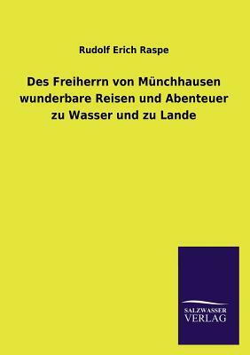 Des Freiherrn von Münchhausen wunderbare Reisen und Abenteuer zu Wasser und zu Lande by Rudolf Erich Raspe