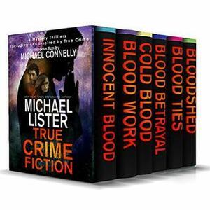 True Crime Fiction: 6 Mystery Thrillers inspired by and including true crime cases by Michael Lister