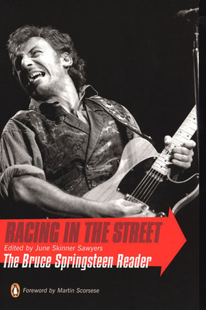 Racing in the Street: The Bruce Springsteen Reader by June Skinner Sawyers, Martin Scorsese
