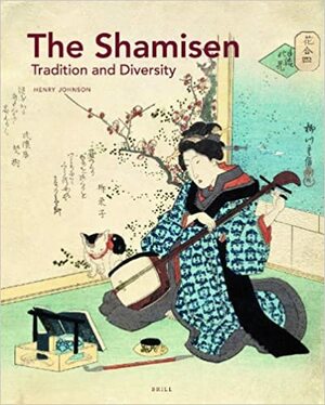 The Shamisen: Tradition and Diversity by Henry Johnson