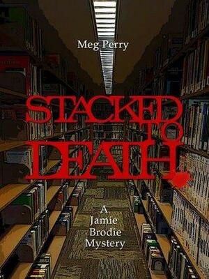 Stacked to Death by Meg Perry