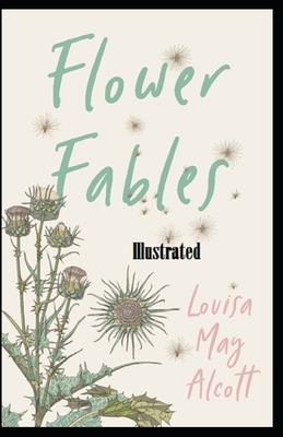 Flower Fables: Illustrated by Louisa May Alcott