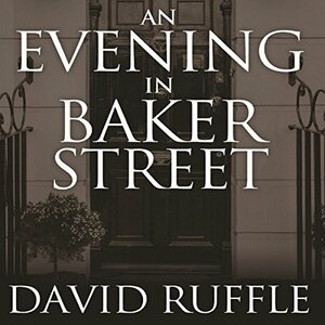 Holmes and Watson - An Evening In Baker Street by David Ruffle