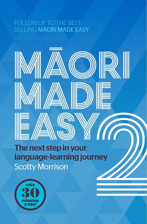 Maori Made Easy 2 by Scotty Morrison