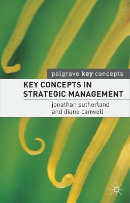 Key Concepts in Strategic Management by Jonathan Sutherland