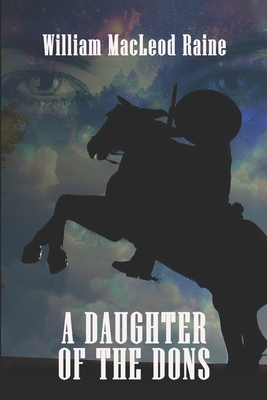 A Daughter of the Dons by William MacLeod Raine