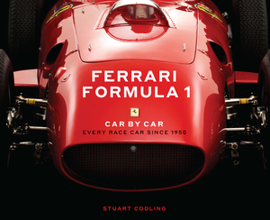 Ferrari Formula 1 Car by Car: Every Race Car Since 1950 by Stuart Codling