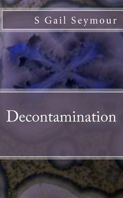 Decontamination by Gail Seymour