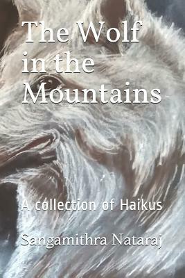 The Wolf in the Mountains: A collection of Haikus by Sangamithra Nataraj