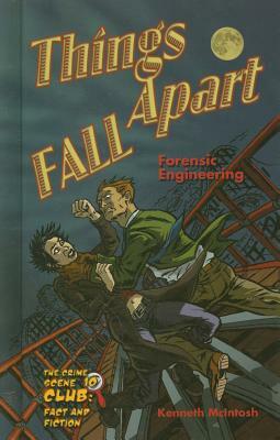 Things Fall Apart: Forensic Engineering by Kenneth McIntosh