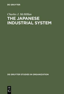 The Japanese Industrial System by Charles J. McMillan