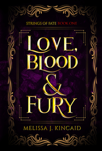 Love, Blood & Fury by Melissa J. Kincaid