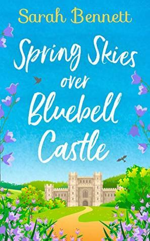 Spring Skies Over Bluebell Castle by Sarah Bennett