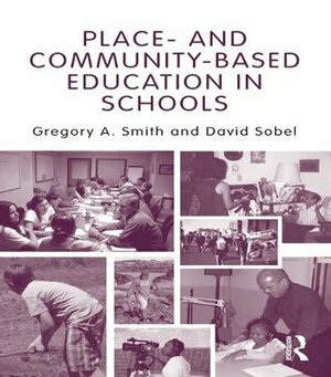 Place- and Community-Based Education in Schools by Gregory A. Smith