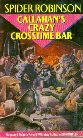 Callahan's Crazy Crosstime Bar by Spider Robinson