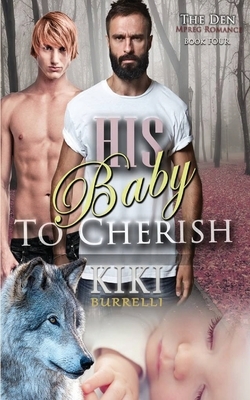 His Baby to Cherish (The Den Mpreg Romance Book Four) by Kiki Burrelli