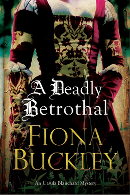 A Deadly Betrothal: An Elizabethan Mystery by Fiona Buckley