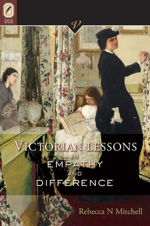 Victorian Lessons in Empathy and Difference by Rebecca N. Mitchell