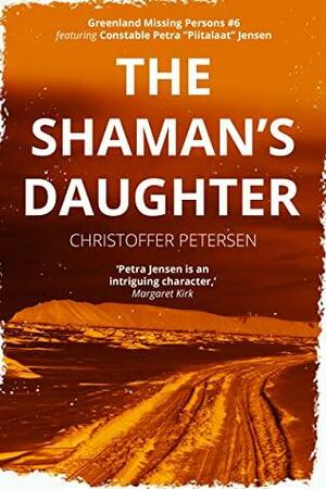The Shaman's Daughter by Christoffer Petersen