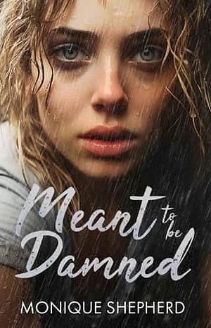 Meant to be Damned by Monique Shepherd