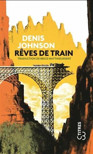 Rêves de Train by Denis Johnson