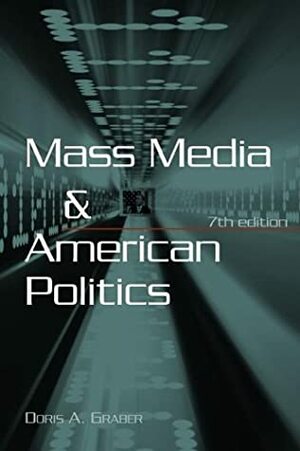 Mass Media and American Politics by Doris A. Graber