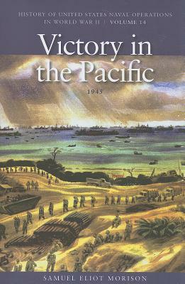 Victory in the Pacific, 1945: History of United States Naval Operations in World War II, Volume 14 by Samuel Eliot Morison