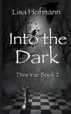 Into the Dark: A Medieval Fantasy by Lisa Hofmann