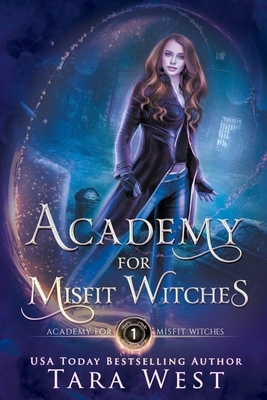 Academy for Misfit Witches by Tara West