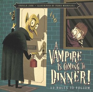 A Vampire Is Coming to Dinner!: 10 Rules to Follow by Pamela Jane