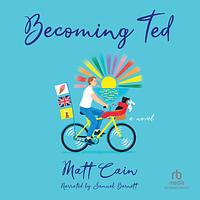 Becoming Ted by Matt Cain