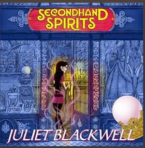 Secondhand Spirits by Juliet Blackwell