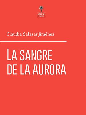 La sangre de la aurora by Claudia Salazar