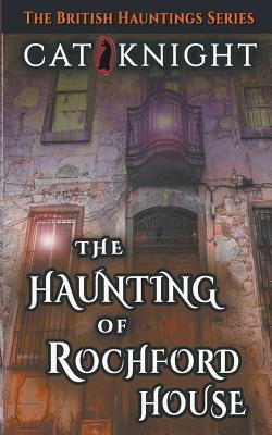 The Haunting of Rochford House by Cat Knight