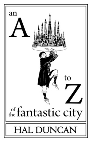 An A-Z of the Fantastic City by Hal Duncan