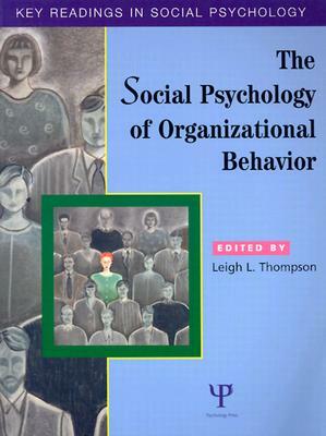 The Social Psychology of Organizational Behavior: Key Readings by 