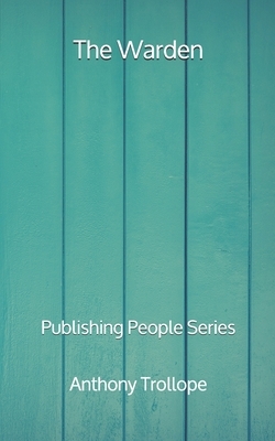 The Warden - Publishing People Series by Anthony Trollope