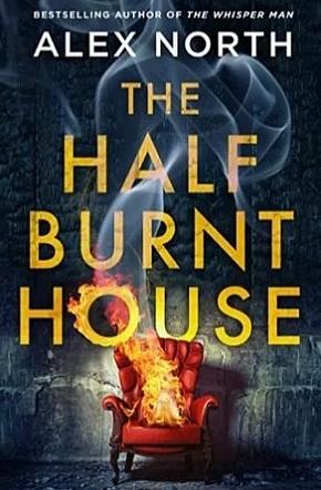 The Half Burnt House by Alex North