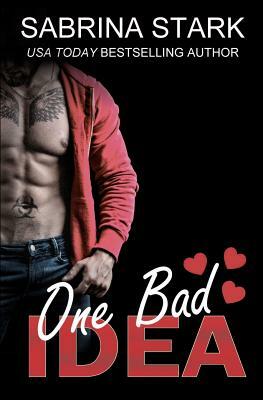 One Bad Idea: A Billionaire Loathing-To-Love Romance by Sabrina Stark