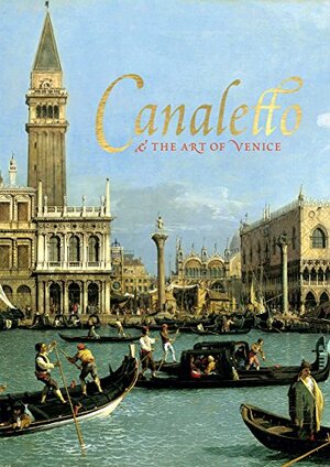 Canaletto and the Art of Venice by Lucy Whitaker, Rosie Razzall