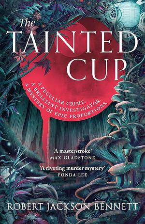 The Tainted Cup by Robert Jackson Bennett