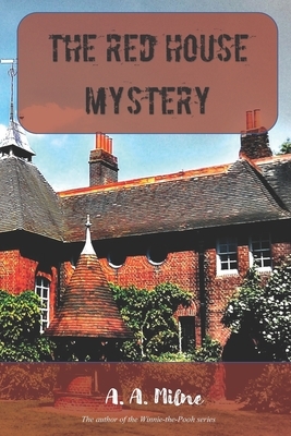 The Red House Mystery: from the author of Winnie the Pooh by A.A. Milne