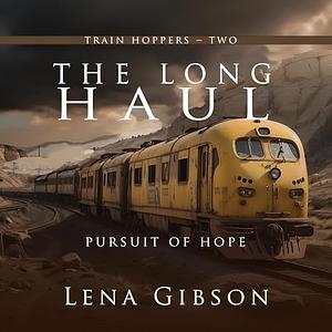 The Long Haul: Pursuit of Hope by Lena Gibson