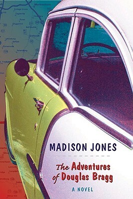 The Adventures of Douglas Bragg: A Novel by Madison Jones