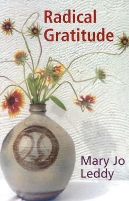 Radical Gratitude by Mary Jo Leddy