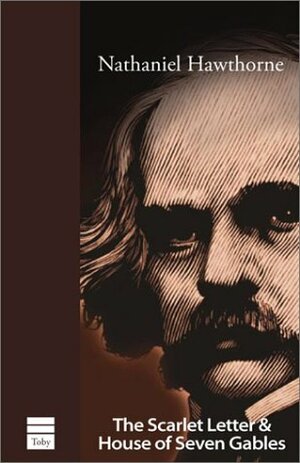 The Scarlet Letter & the House of the Seven Gables by Nathaniel Hawthorne