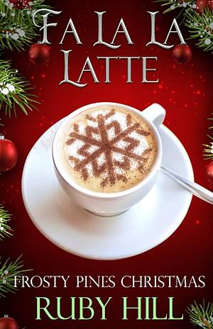 Fa La La Latte by Ruby Hill